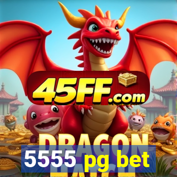 5555 pg bet